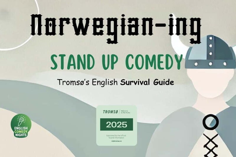 Tromsø: Norwegianing Comedy Show and Survival Guide - The one-hour show: how it works as a survival guide
